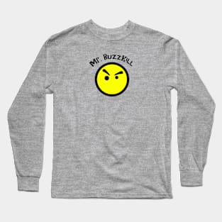 Mr. Buzzkill Long Sleeve T-Shirt